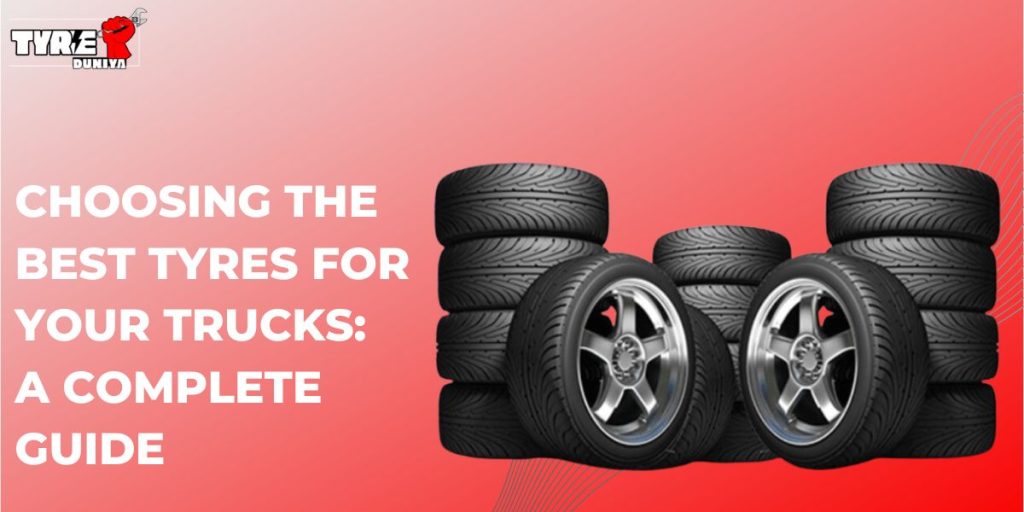 Choosing the best tyres For your Trucks A Complete guide