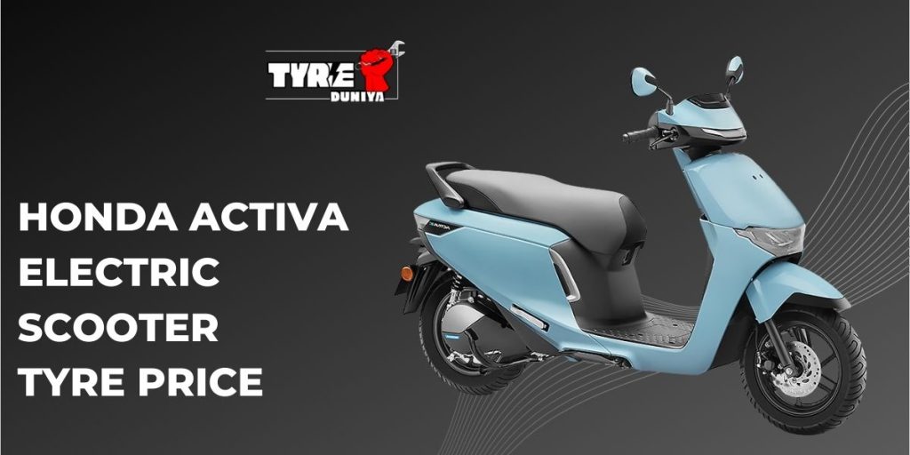 Honda Activa Electric Scooter Tyre Price